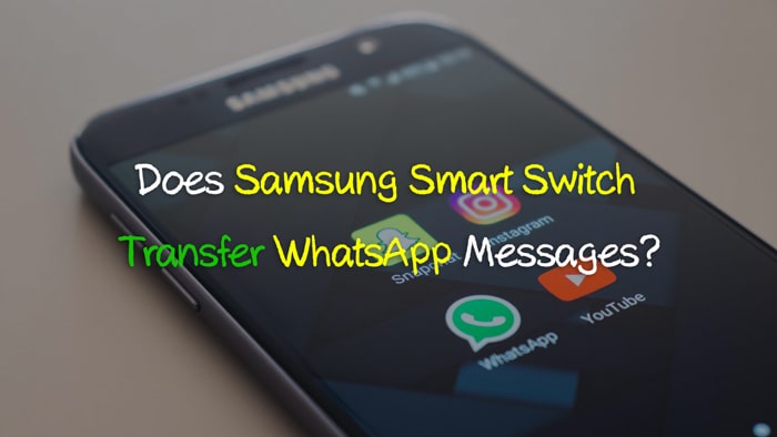 does-samsung-smart-switch-transfer-whatsapp-chats