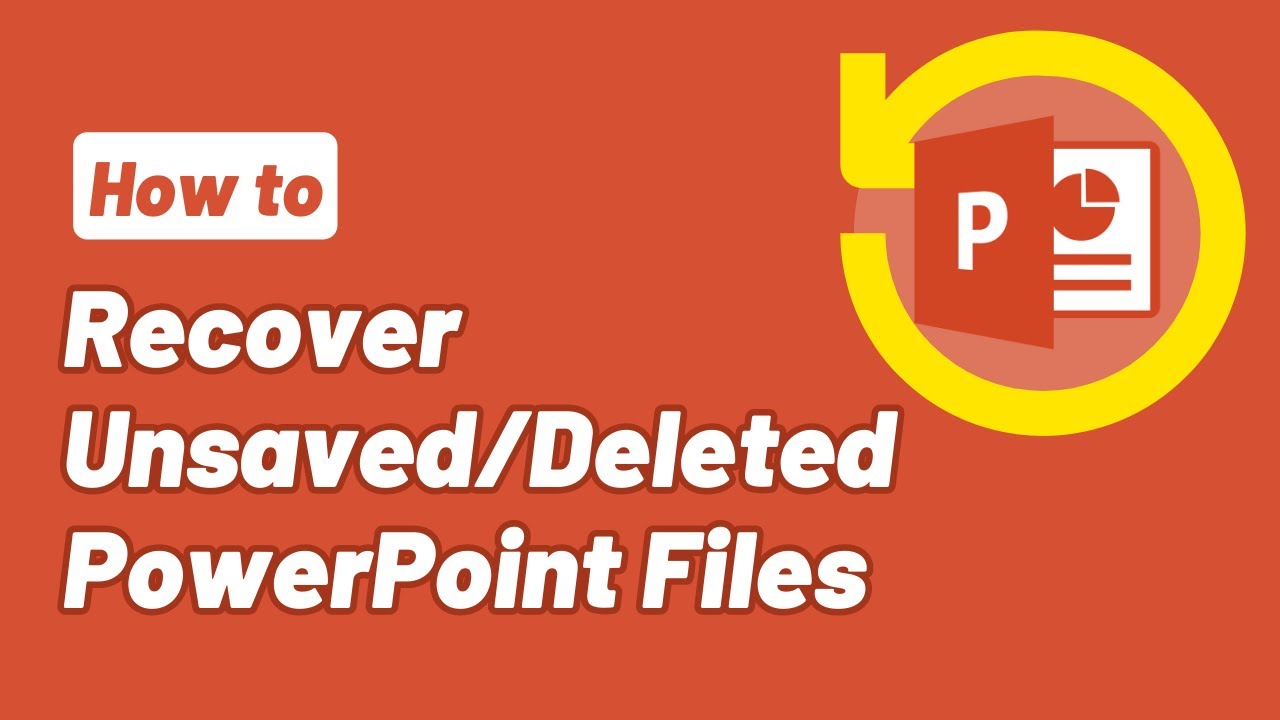 Recover Unsaved/Deleted PowerPoint Files