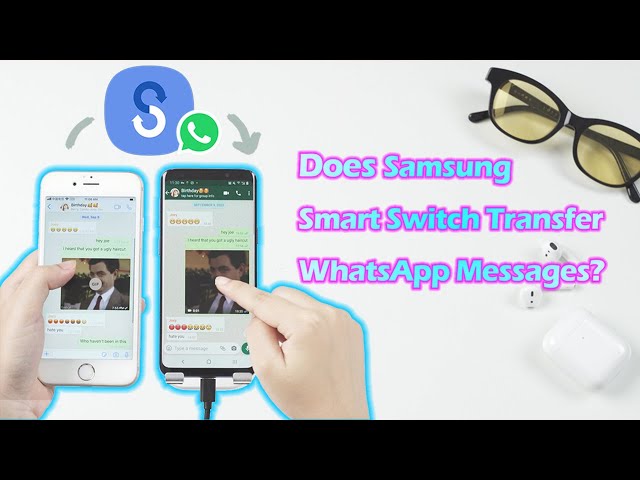 WhatsApp Transfer from iPhone to Samsung - Does Smart Switch Work?