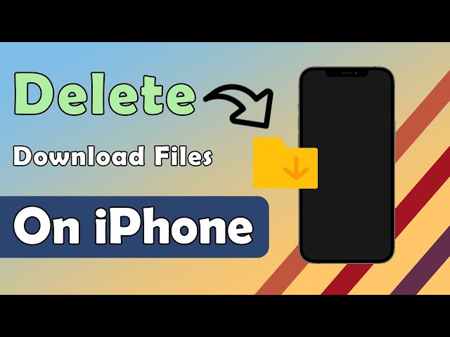 Delete Downloads on Your iPhone